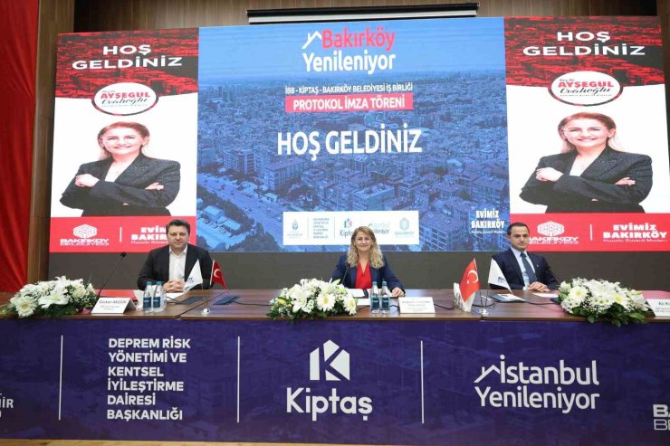 BAKIRKÖY BELEDİYESİ, KİPTAŞ İLE KENTSEL DÖNÜŞÜM PROTOKOLÜ İMZALADI