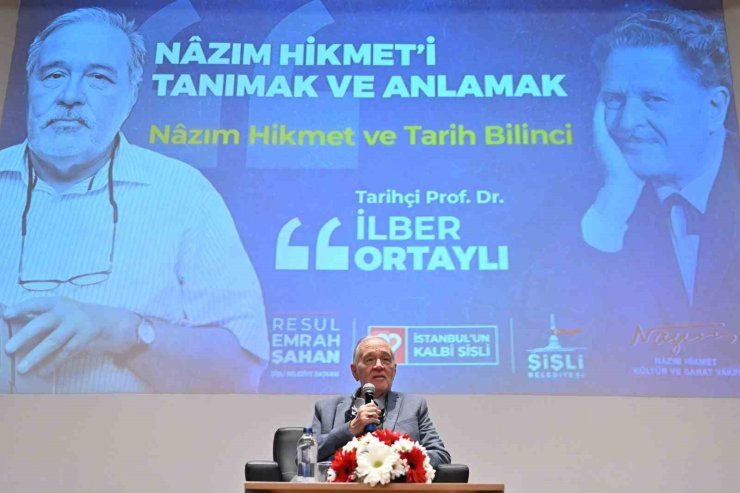 ŞİŞLİ’DE PROF. DR. İLBER ORTAYLI, NAZIM HİKMET’İ ANLATTI