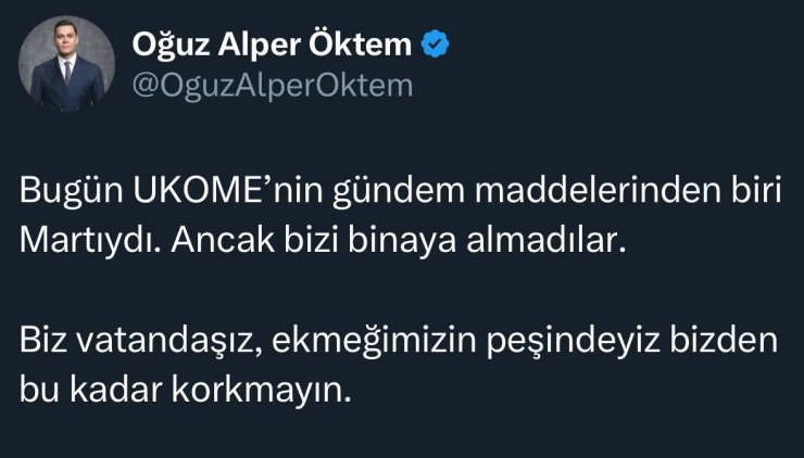 MARTI KURUCUSU OĞUZ ALPER ÖKTEM UKOME’YE ALINMADI