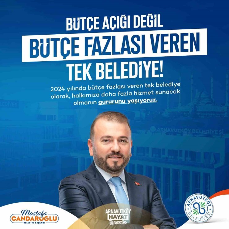 ARNAVUTKÖY BELEDİYESİ 2024 YILININ BÜTÇE FAZLASI VEREN TEK İLÇE BELEDİYESİ OLDU