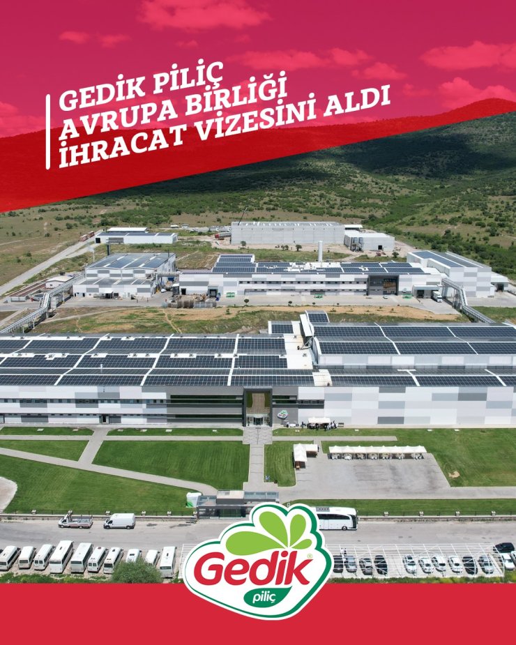 GEDİK PİLİÇ, AVRUPA BİRLİĞİ İHRACAT VİZESİNİ ALDI