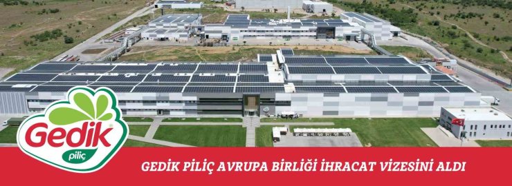 GEDİK PİLİÇ, AVRUPA BİRLİĞİ İHRACAT VİZESİNİ ALDI